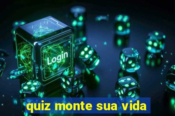 quiz monte sua vida